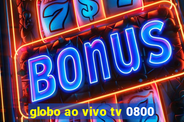 globo ao vivo tv 0800