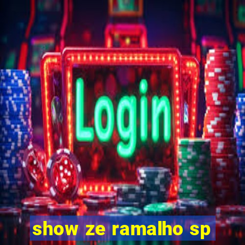 show ze ramalho sp