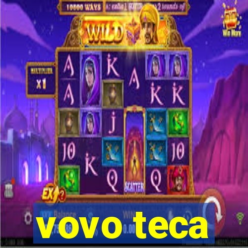 vovo teca