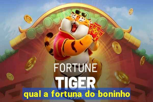 qual a fortuna do boninho