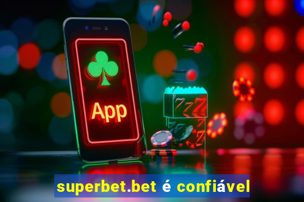 superbet.bet é confiável