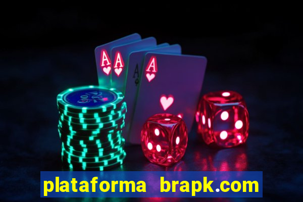 plataforma brapk.com paga mesmo