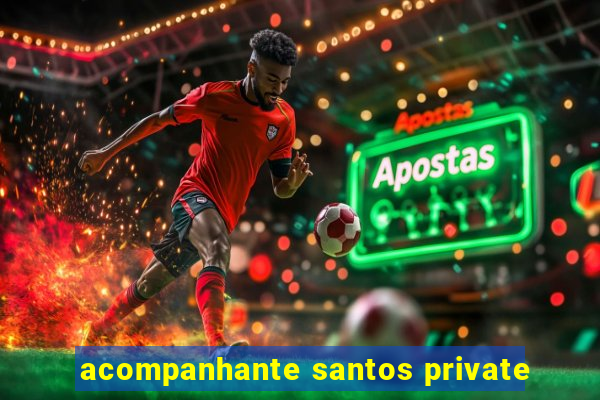 acompanhante santos private