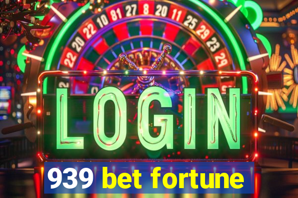 939 bet fortune