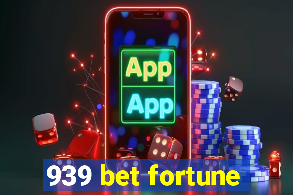 939 bet fortune