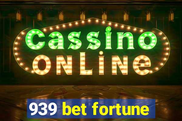 939 bet fortune