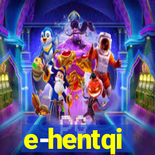 e-hentqi