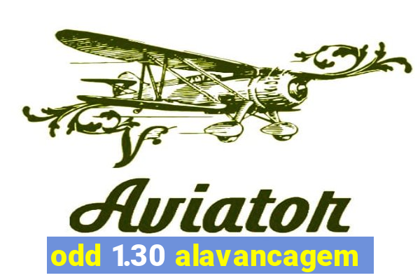 odd 1.30 alavancagem