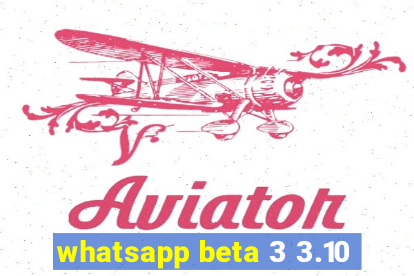 whatsapp beta 3 3.10