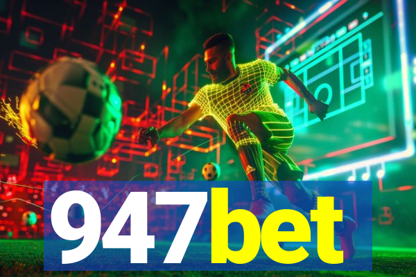 947bet