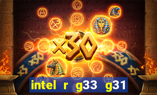 intel r g33 g31 express chipset family roda quais jogos