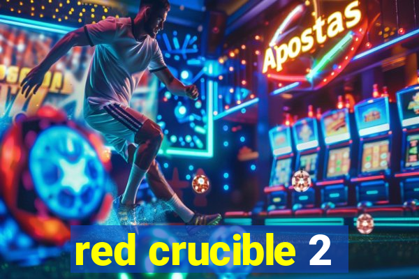 red crucible 2