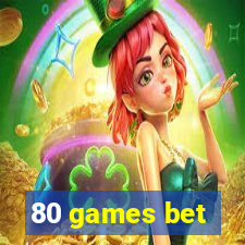 80 games bet