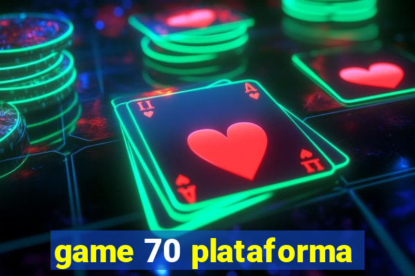 game 70 plataforma