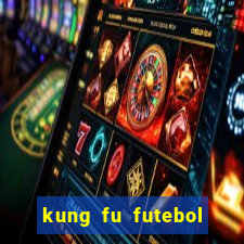 kung fu futebol clube filme completo dublado