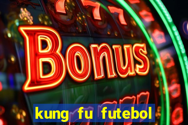 kung fu futebol clube filme completo dublado