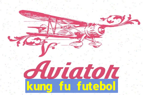 kung fu futebol clube filme completo dublado