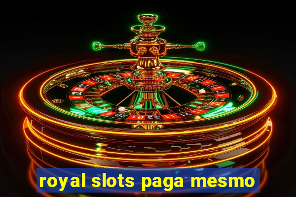 royal slots paga mesmo