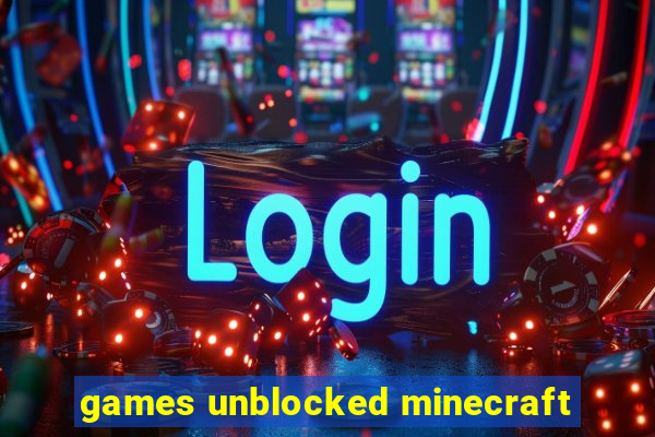 games unblocked minecraft