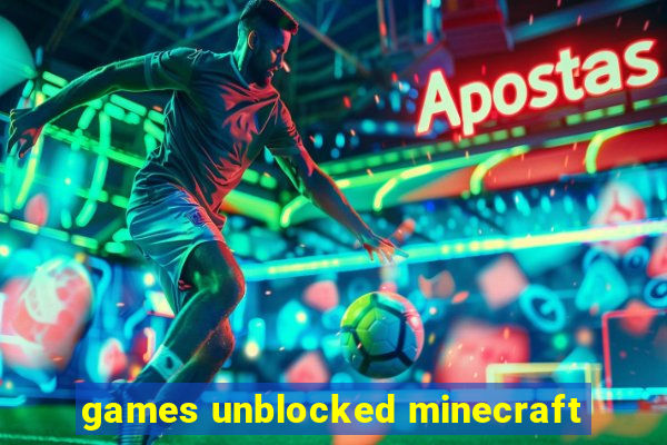 games unblocked minecraft