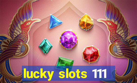 lucky slots 111