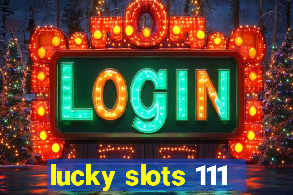 lucky slots 111