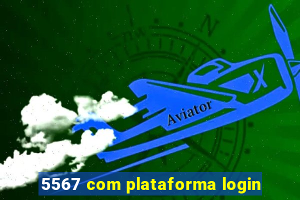 5567 com plataforma login