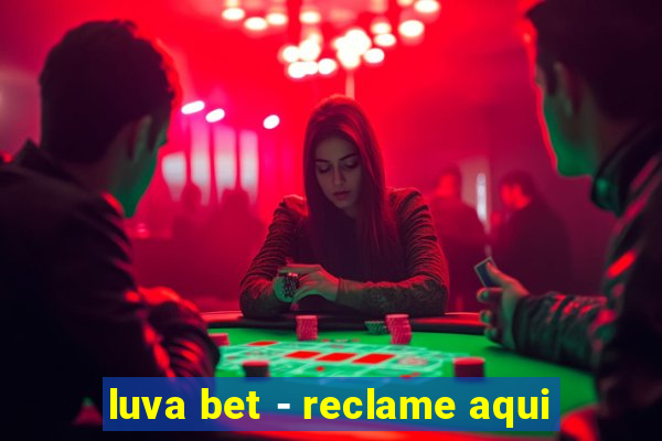 luva bet - reclame aqui