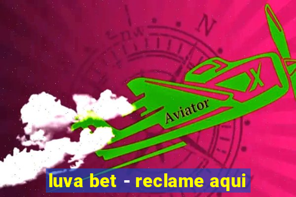 luva bet - reclame aqui