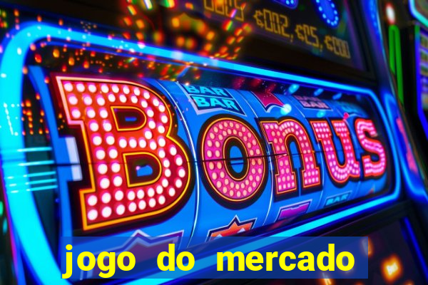 jogo do mercado com dinheiro infinito