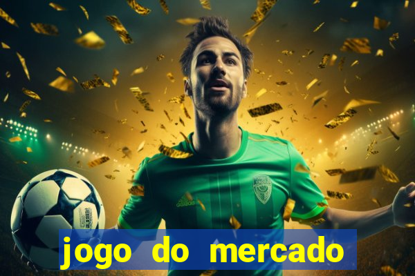 jogo do mercado com dinheiro infinito