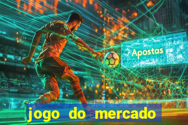 jogo do mercado com dinheiro infinito