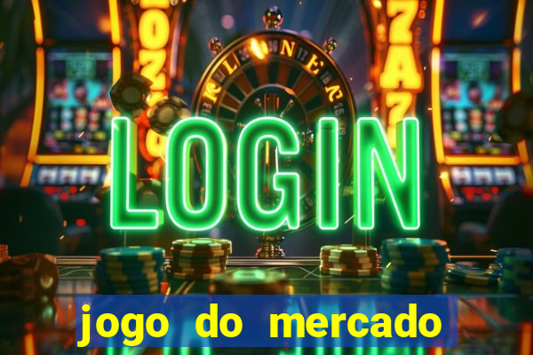 jogo do mercado com dinheiro infinito