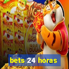 bets 24 horas