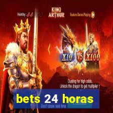 bets 24 horas