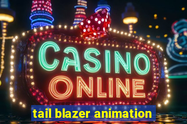 tail blazer animation