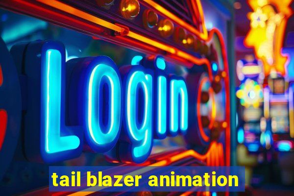 tail blazer animation