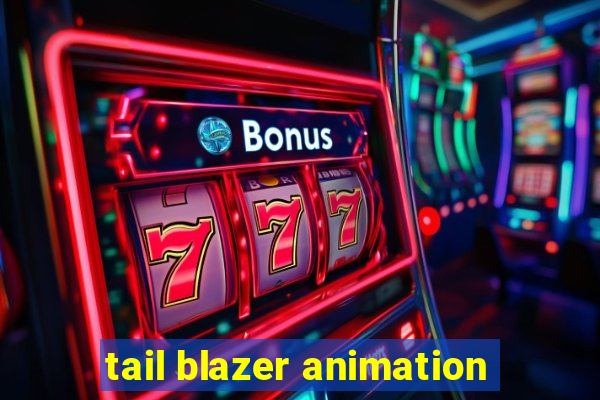 tail blazer animation