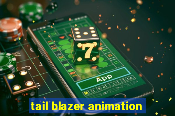 tail blazer animation