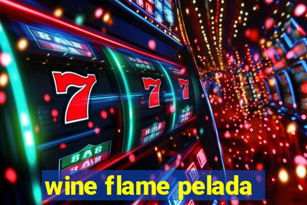 wine flame pelada