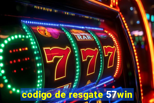 codigo de resgate 57win