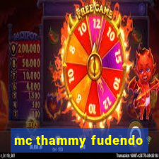 mc thammy fudendo