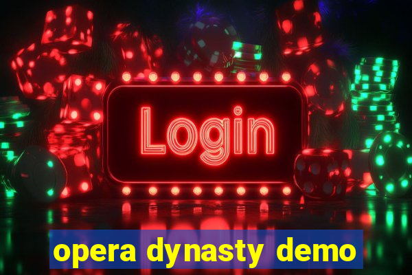 opera dynasty demo