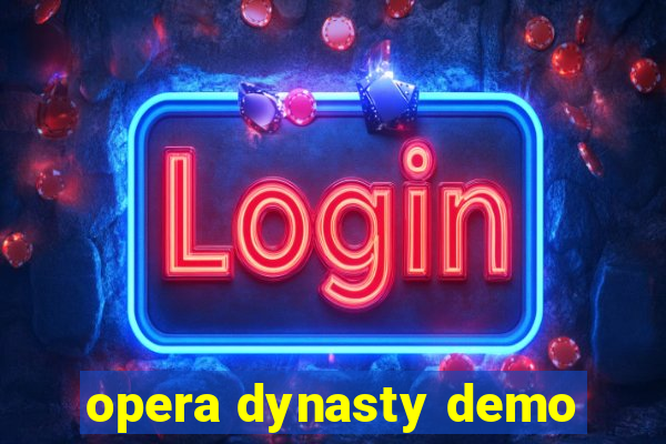 opera dynasty demo