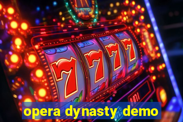 opera dynasty demo