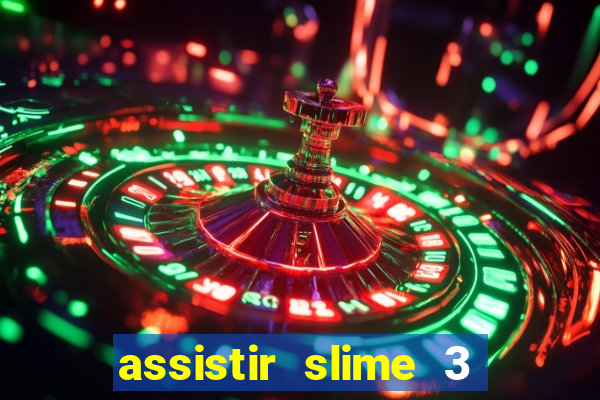 assistir slime 3 temporada dublado