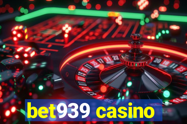 bet939 casino