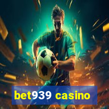 bet939 casino