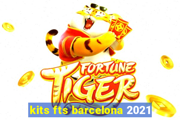 kits fts barcelona 2021