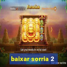 baixar sorria 2